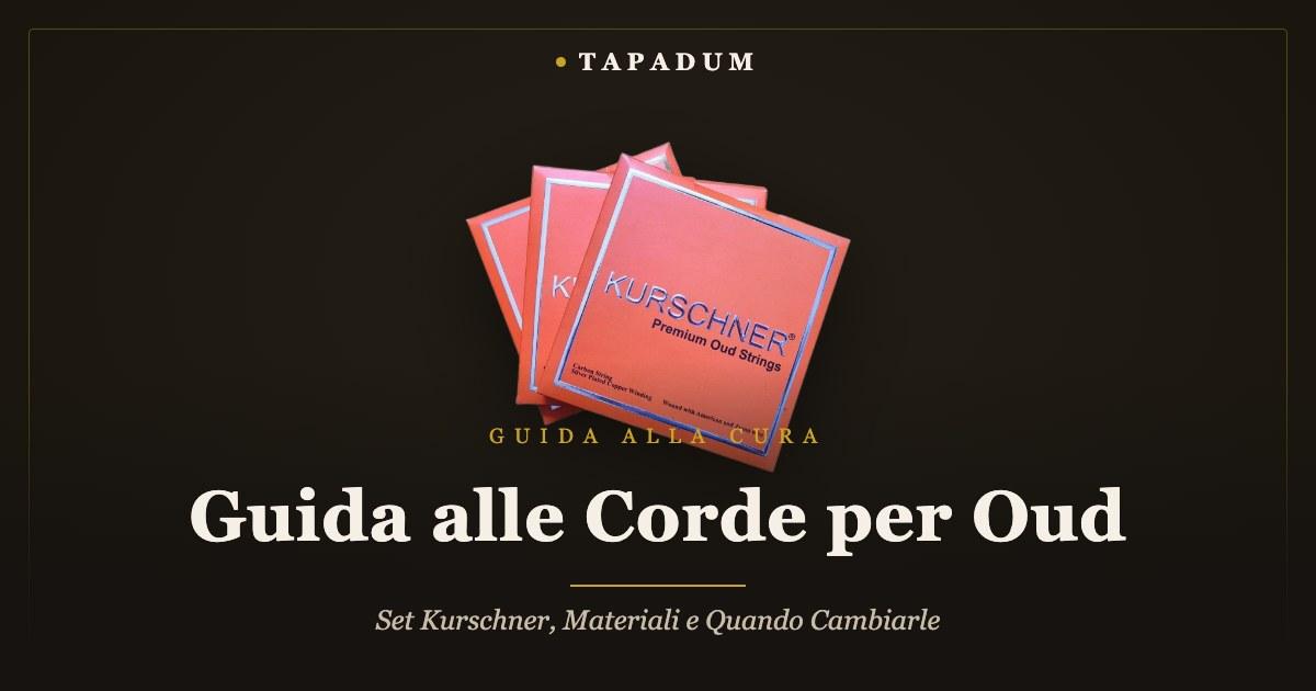 Corde Kurschner per oud – guida alla cura