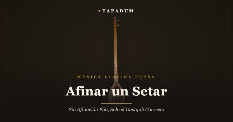 Setar persa – afinado según el dastgah en lugar de una afinación fija