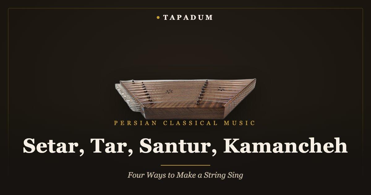 Persian santur hammered dulcimer – comparing setar, tar, santur, and kamancheh