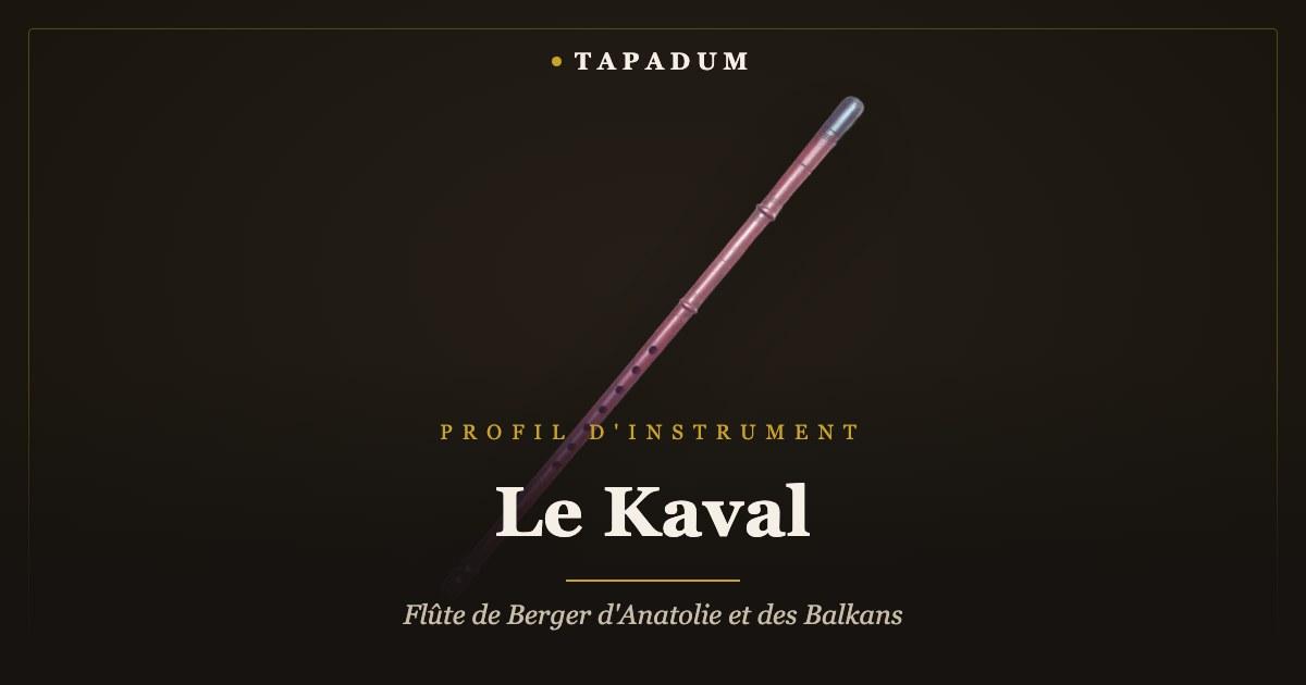 Kaval – flûte de berger d'Anatolie