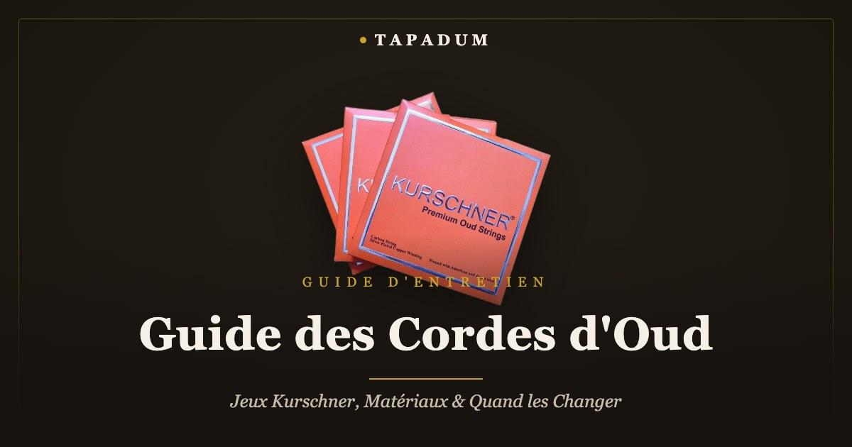 Cordes Kurschner pour oud – guide d'entretien