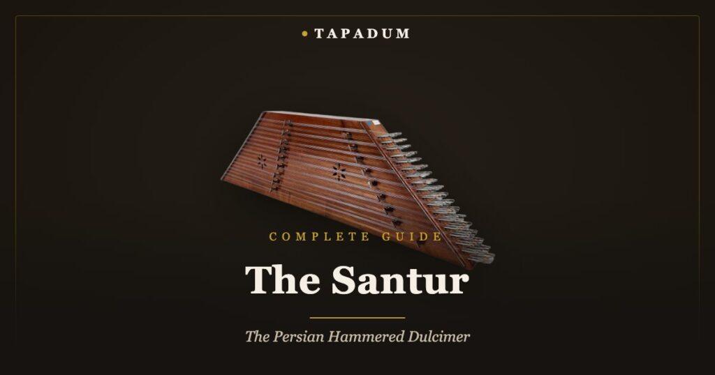 The Santur – Persian hammered dulcimer, complete guide by Tapadum