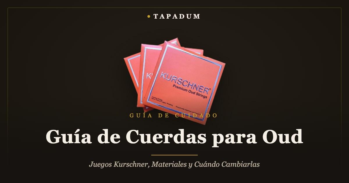 Cuerdas Kurschner para oud – guía de cuidado