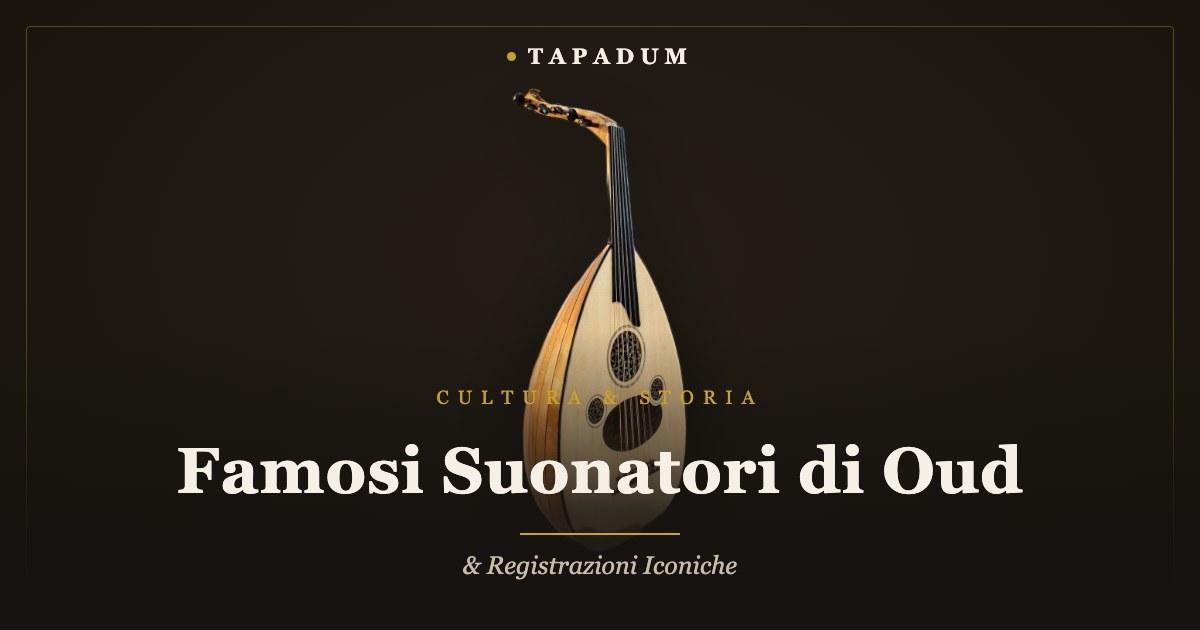 Oud turco – suonatori famosi e registrazioni iconiche